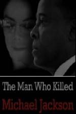 Watch The Man Who Killed Michael Jackson Tvmuse