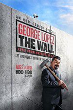 Watch George Lopez: The Wall Live from Washington DC Tvmuse