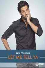 Watch Pete Correale: Let Me Tell Ya Tvmuse