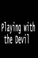 Watch Playing with the Devil Tvmuse