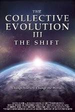 Watch The Collective Evolution III: The Shift Tvmuse