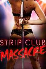 Watch Strip Club Massacre Tvmuse