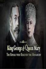 Watch King George And Queen Mary The Royals Who Rescued The Monarchy Tvmuse