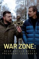 Watch War Zone: Bear Grylls meets President Zelenskyy (TV Special 2023) Tvmuse