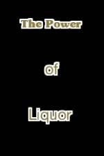 Watch The Power of Liquor Tvmuse