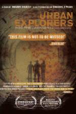 Watch Urban Explorers Into the Darkness Tvmuse