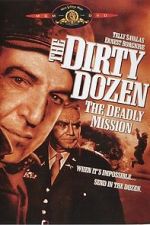 Watch The Dirty Dozen: The Deadly Mission Tvmuse