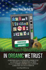 Watch In Organic We Trust Tvmuse
