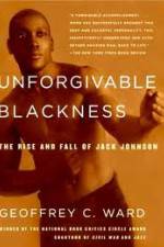 Watch Unforgivable Blackness: The Rise and Fall of Jack Johnson Tvmuse