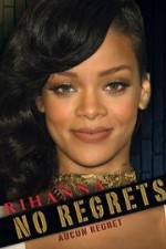 Watch Rihanna No Regrets Tvmuse