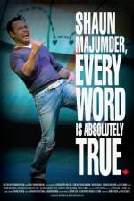 Watch Shaun Majumder - Every Word Is Absolutely True Tvmuse