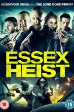 Watch Essex Heist Tvmuse