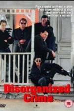 Watch Disorganized Crime Tvmuse