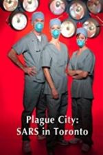 Watch Plague City: SARS in Toronto Tvmuse