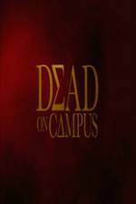 Watch Dead on Campus Tvmuse