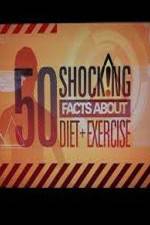 Watch 50 Shocking Facts About Diet  Exercise Tvmuse