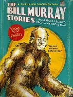 Watch The Bill Murray Stories: Life Lessons Learned from a Mythical Man Tvmuse