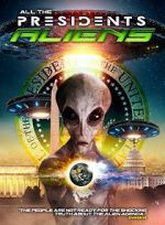 Watch All the Presidents Aliens Tvmuse
