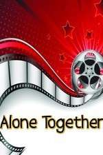 Watch Alone Together Tvmuse