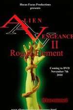 Watch Alien Vengeance II Rogue Element Tvmuse