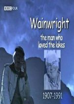 Watch Wainwright: The Man Who Loved the Lakes Tvmuse