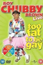 Watch Roy Chubby Brown Too Fat To Be Gay Tvmuse