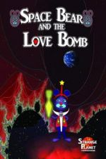 Watch Space Bear and the Love Bomb Tvmuse