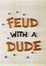 Watch Feud with a Dude (Short 1968) Tvmuse