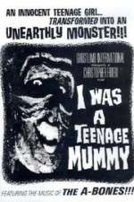 Watch I Was a Teenage Mummy Tvmuse