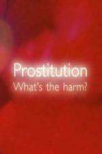 Watch Prostitution  Whats The Harm Tvmuse