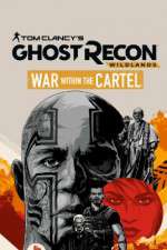 Watch Tom Clancys Ghost Recon Wildlands War Within the Cartel Tvmuse