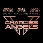 Watch Ariana Grande, Miley Cyrus & Lana Del Rey: Don\'t Call Me Angel Tvmuse