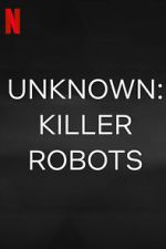 Watch Unknown: Killer Robots Tvmuse