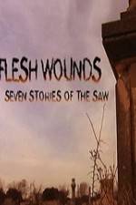 Watch Flesh Wounds Seven Stories of the Saw Tvmuse