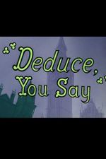 Watch Deduce, You Say (Short 1956) Tvmuse