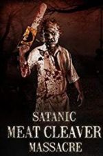 Watch Satanic Meat Cleaver Massacre Tvmuse