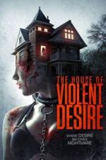 Watch The House of Violent Desire Tvmuse