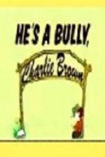 Watch He's a Bully Charlie Brown Tvmuse