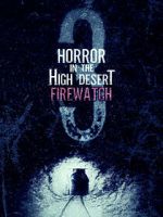 Watch Horror in the High Desert 3: Firewatch Tvmuse