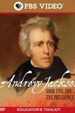 Watch Andrew Jackson Good Evil and the Presidency Tvmuse