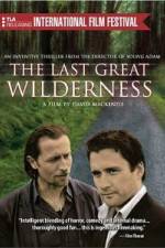 Watch The Last Great Wilderness Tvmuse
