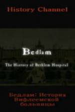 Watch Bedlam: The History of Bethlem Hospital Tvmuse