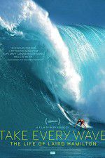 Watch Take Every Wave The Life of Laird Hamilton Tvmuse