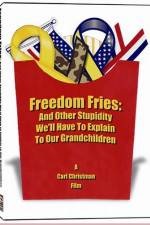 Watch Freedom Fries And Other Stupidity We'll Have to Explain to Our Grandchildren Tvmuse
