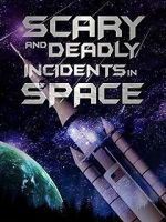 Watch Scary and Deadly Incidents in Space Tvmuse