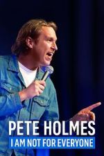 Watch Pete Holmes: I Am Not for Everyone (TV Special 2023) Tvmuse