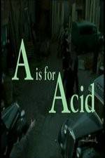 Watch A Is for Acid Tvmuse