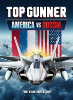 Watch Top Gunner: America vs. Russia Tvmuse