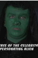Watch The Case of the Celebrity Impersonating Alien Tvmuse