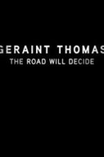 Watch Geraint Thomas: The Road Will Decide Tvmuse